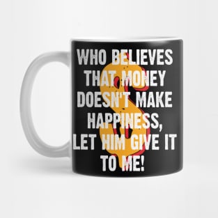 Money makes me Happy Mug